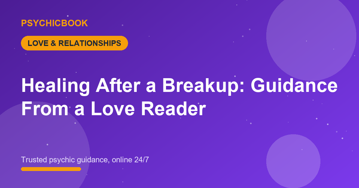 Healing After a Breakup: Guidance From a Love Reader