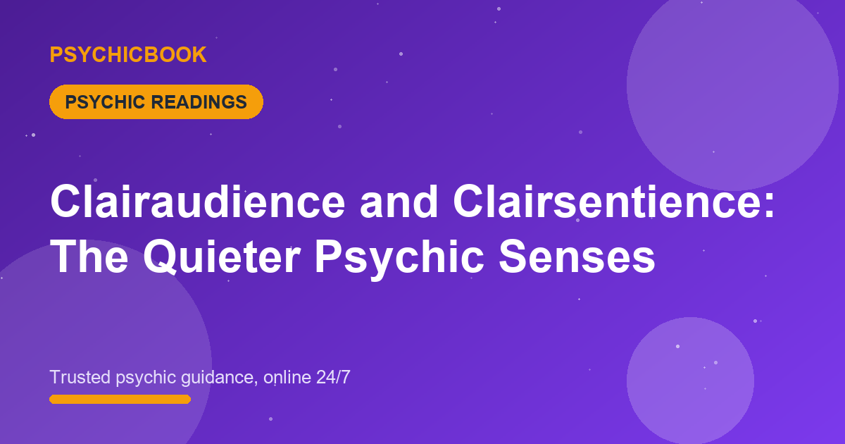 Clairaudience and Clairsentience: The Quieter Psychic Senses