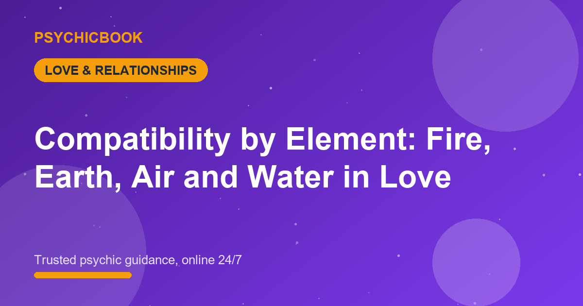 Compatibility by Element: Fire, Earth, Air and Water in Love